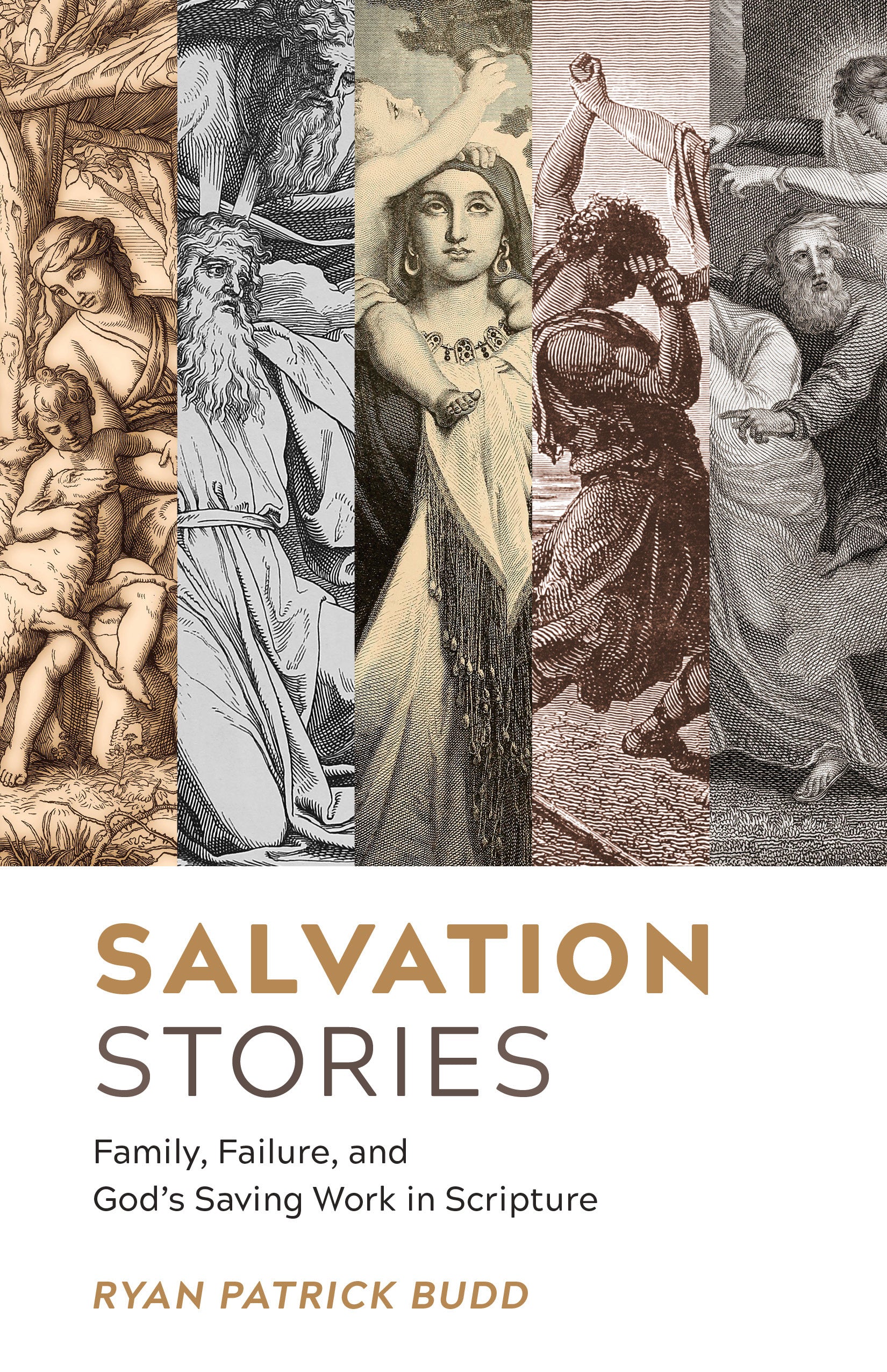 Salvation Stories:  Family, Failure, and God's Saving Work in Scripture