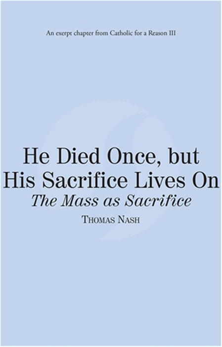 He Died Once, but His Sacrifice Lives On: The Mass as Sacrifice eBook
