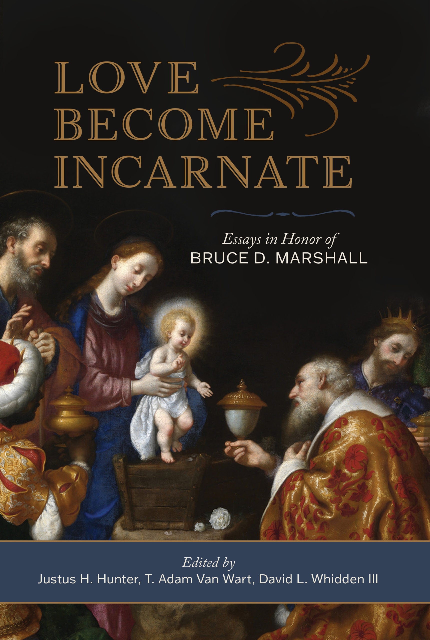 Love Become Incarnate:  Essays in Honor of Bruce D. Marshall