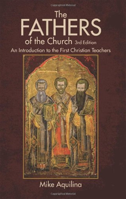 The Fathers of the Church: An Introduction to the First Christian Teachers