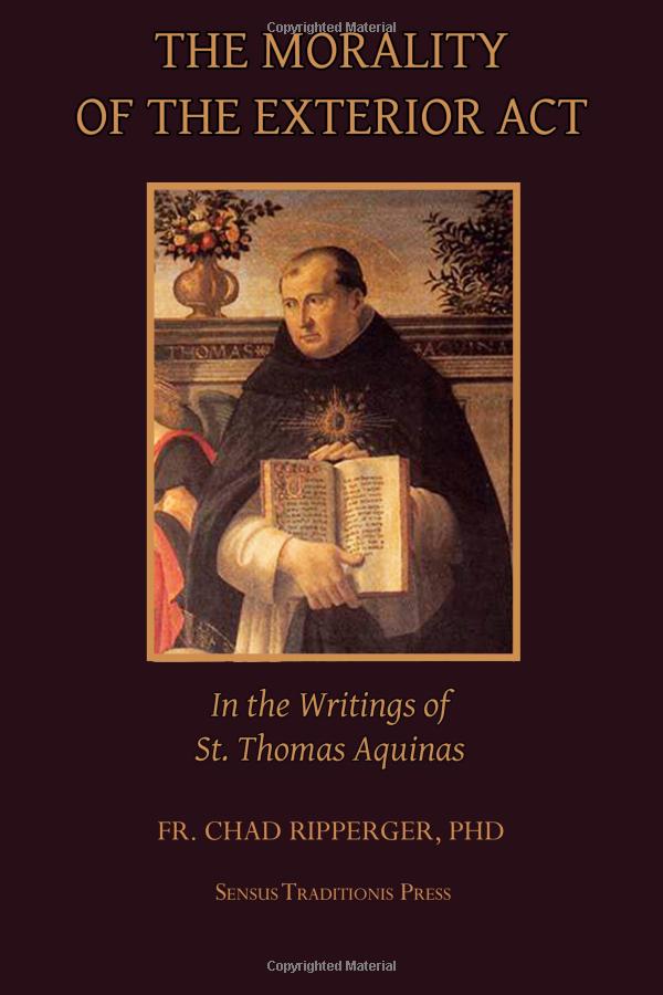The Morality of the Exterior Act: in the Writings of St. Thomas Aquinas