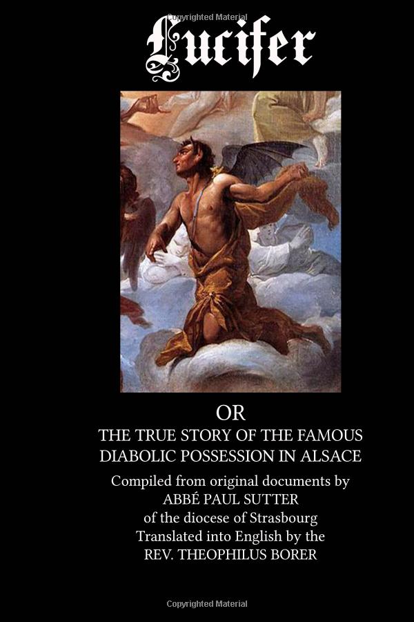 Lucifer: The True Story of the Famous Diabolic Possession in Alsace