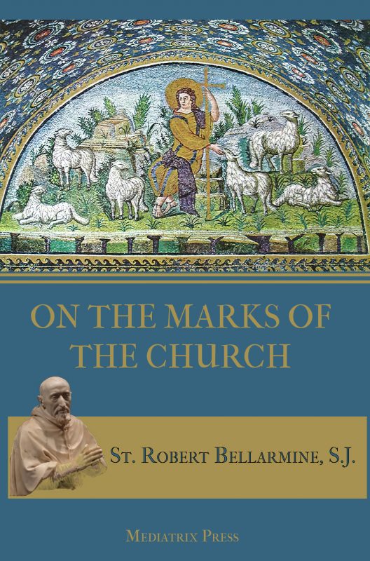 On the Marks of the Church - St. Robert Bellarmine