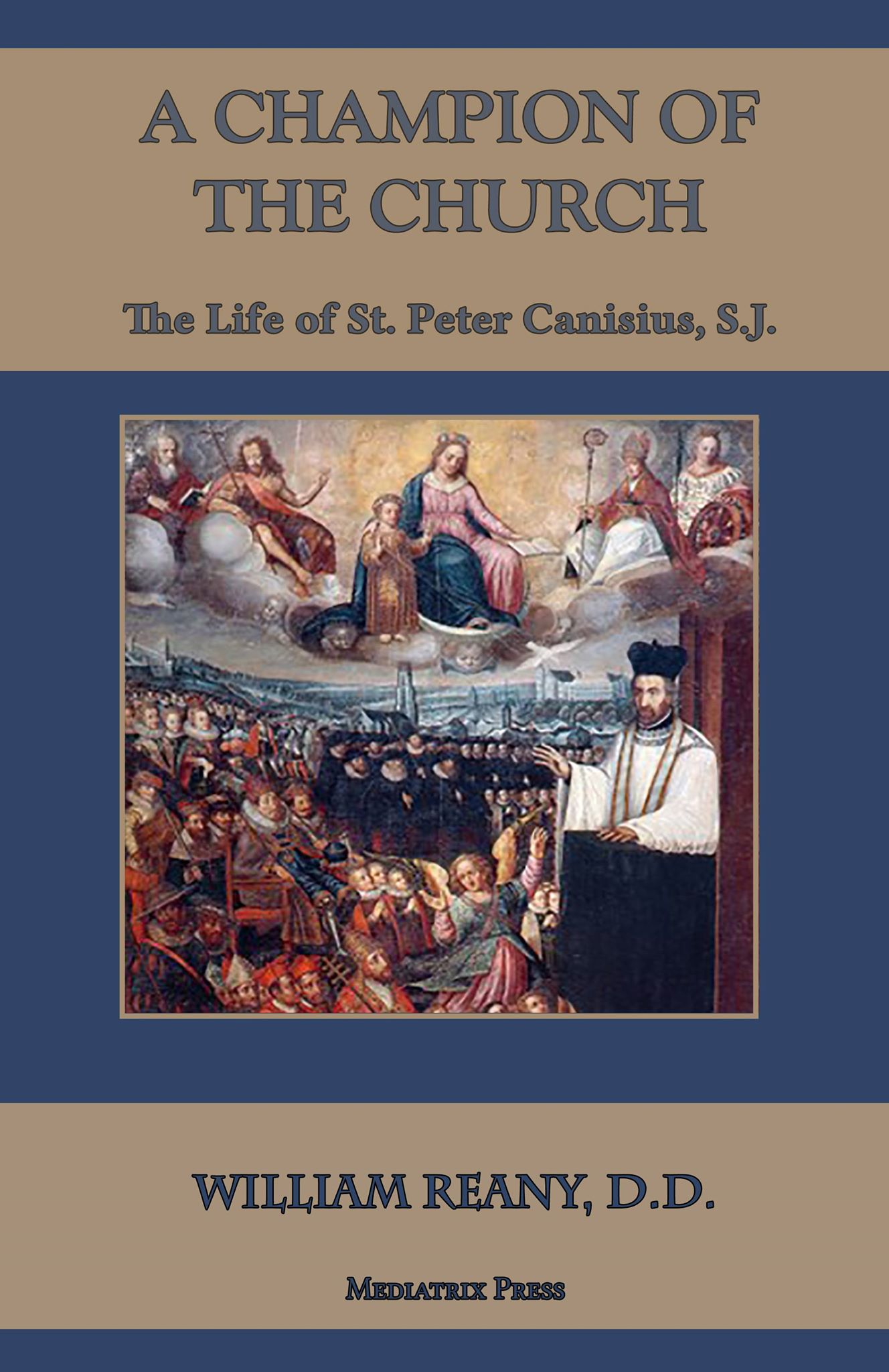A Champion of the Church: The Life of St. Peter Canisius