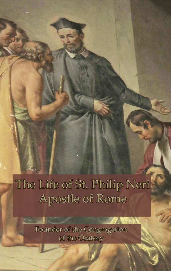 The Life of St. Philip Neri: Apostle of Rome