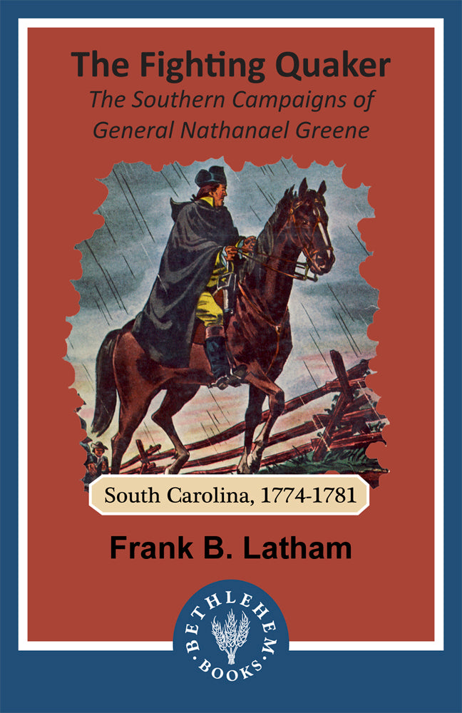 The Fighting Quaker: The Southern Campaigns of General Nathanael Greene (e-Book only)