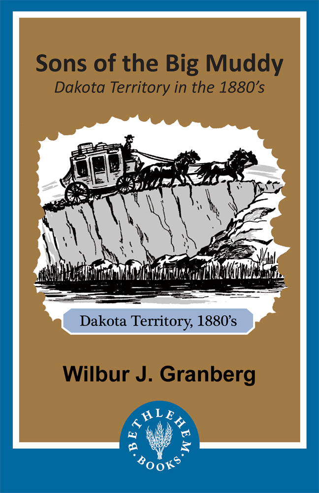 Sons of the Big Muddy: Dakota Territory in the 1880's (e-Book only)