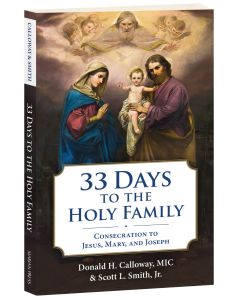 33 Days to the Holy Family: Consecration to Jesus, Mary, and Joseph