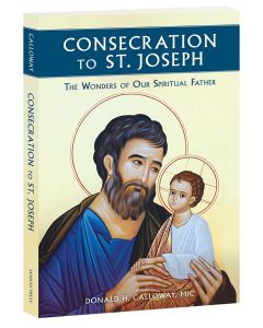 Consecration to St. Joseph: The Wonders of Our Spiritual Father