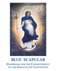 Blue Scapular: Handbook for the Confraternity of the Immaculate Conception