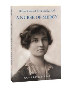 Blessed Hanna Chrzanowska, RN: A Nurse of Mercy