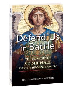 Defend Us in Battle: The Promises of St. Michael and the Heavenly Angels