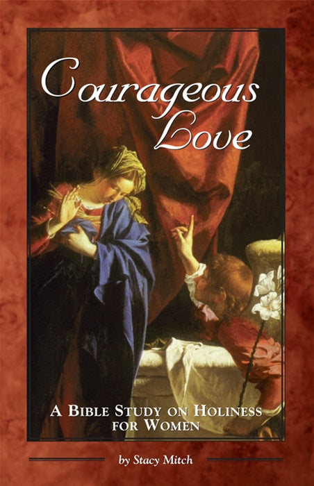 Courageous Love: A Bible Study on Holiness for Women