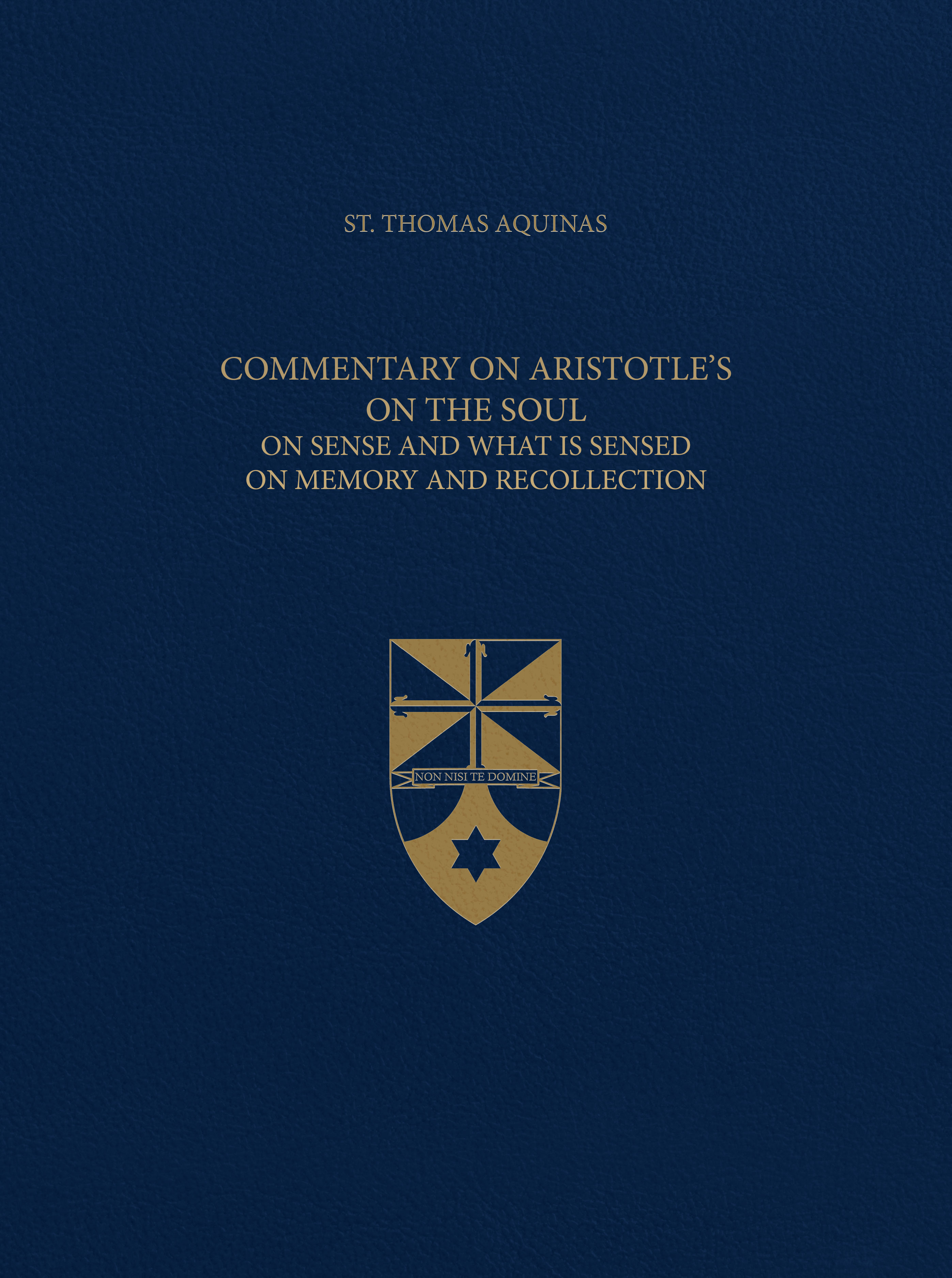 Vol. 49 Commentary on Aristotle's On the Soul On Sense and What Is Sensed On Memory and Recollection  (Latin-English Opera Omnia)