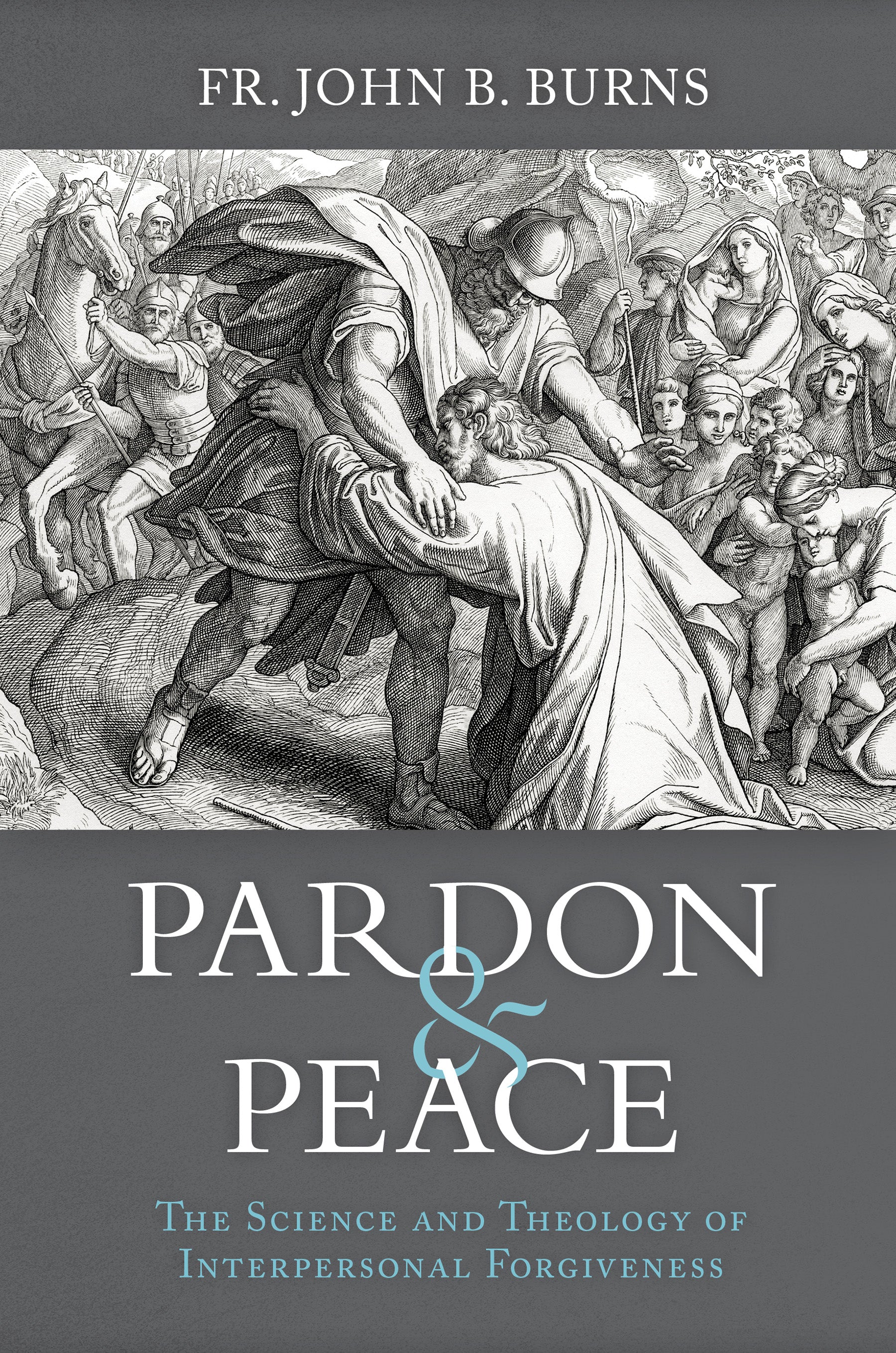 Pardon and Peace: The Science and Theology of Interpersonal Forgiveness