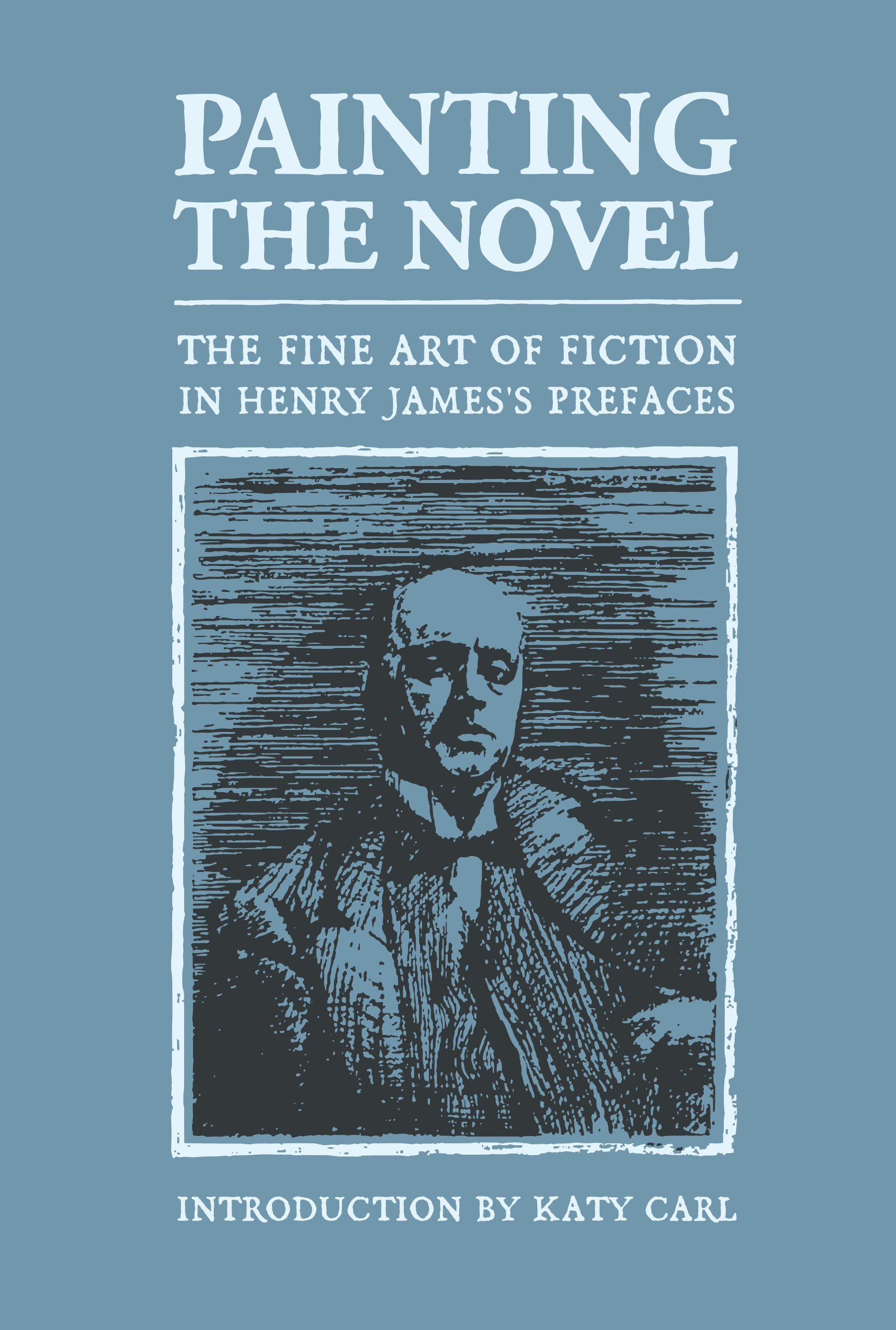 Painting the Novel: The Fine Art of Fiction in Henry James's Prefaces