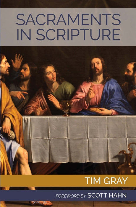 Sacraments in Scripture: Salvation History Made Present