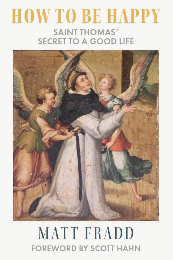 How to Be Happy: Saint Thomas’ Secret to a Good Life